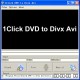 1Click DVD to Divx xVid Avi 1.21 1Click DVD to Divx xVid Avi 1.21