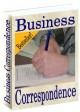 Business Correspondence - How To Write A Business 1.0 Business Correspondence - How To Write A Business 1.0