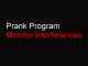 Monitor Interferences - PC Prank Program 1.0 Monitor Interferences - PC Prank Program 1.0